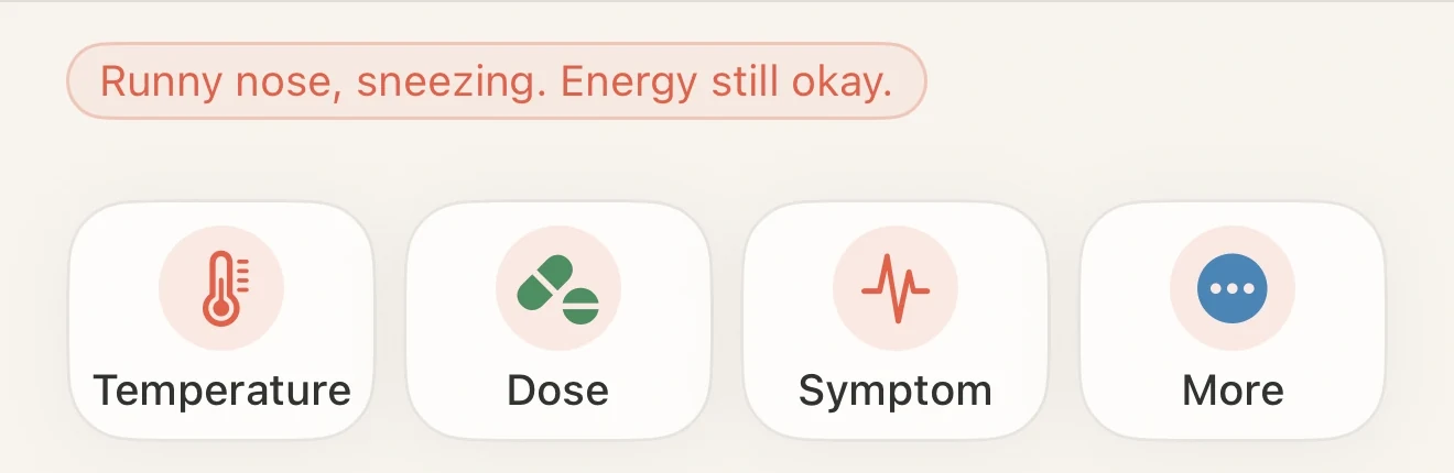Kiddico: the symptom note “Runny nose, sneezing. Energy still okay.” above the Temperature, Dose, Symptom and More buttons